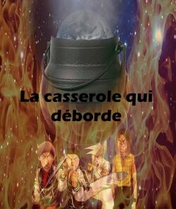 Cover of la casserole qui déborde
