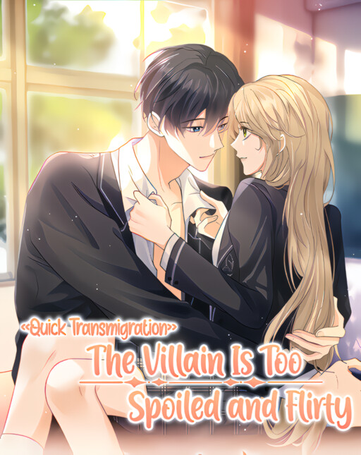 Cover of Quick Transmigration: The Villain Is Too Spoiled and Flirty