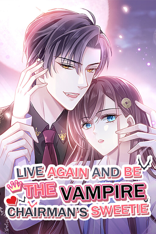 Cover of Live Again and Be the Vampire Chairman’s Sweetie