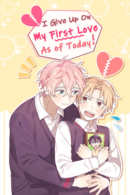 Cover of I Give Up On My First Love As of Today!
